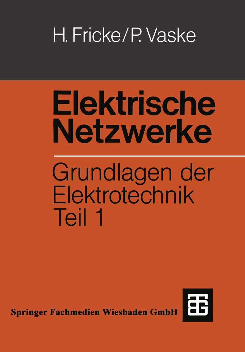 Elektrische Netzwerke: Grundlagen der Elektrotechnik Teil 1 (Leitfaden der Elektrotechnik) Media & Communication