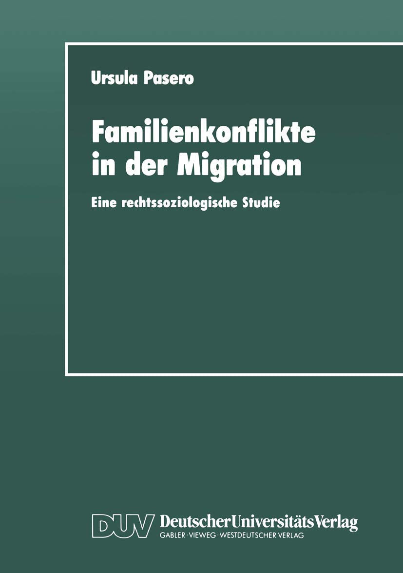 Familienkonflikte in der Migration: Eine rechtssoziologische Studie anhand von Gerichtsakten (DUV Sozialwissenschaft) Law