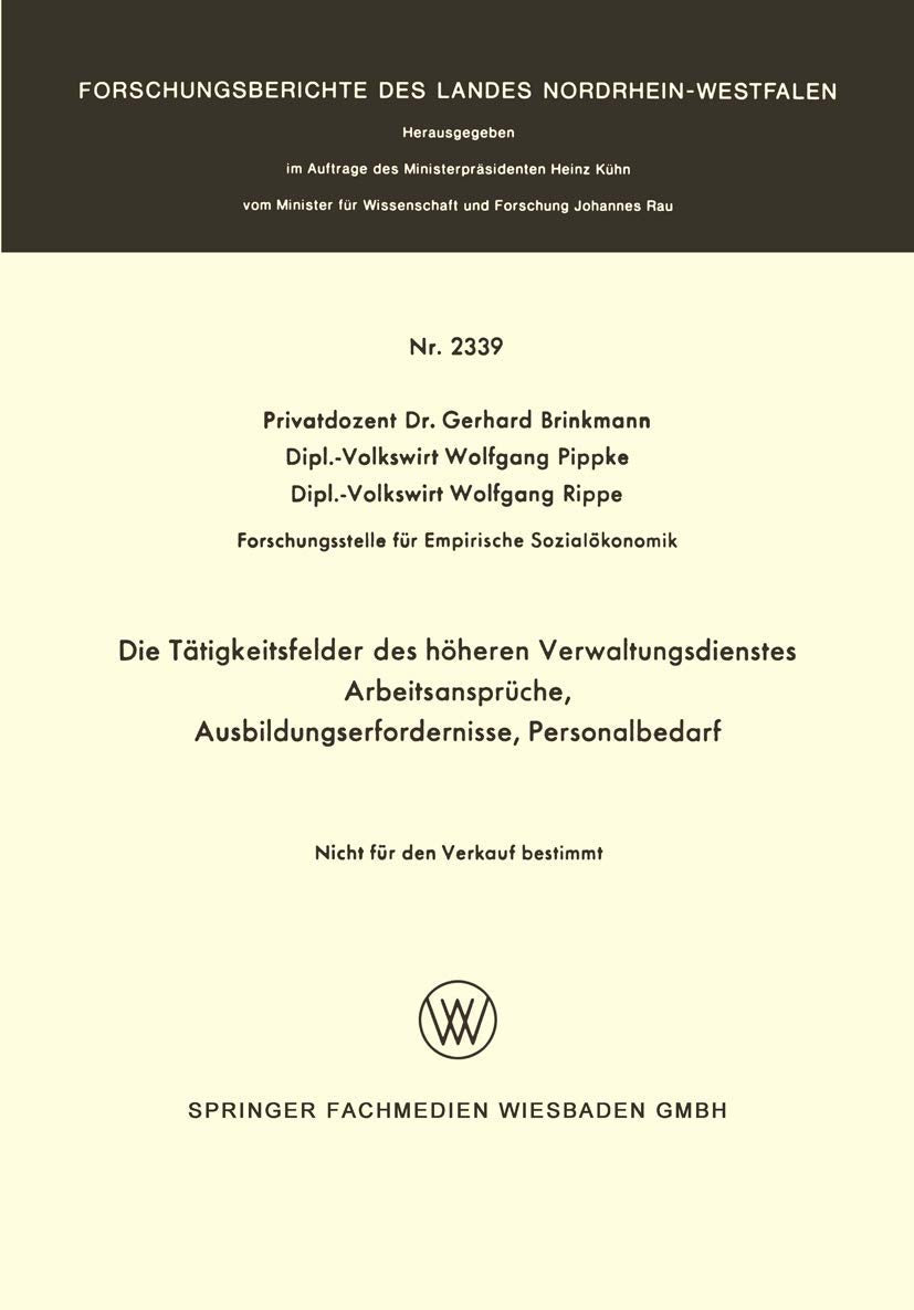 Die Tätigkeitsfelder des höheren Verwaltungsdienstes: Arbeitsansprüche, Ausbildungserfordernisse, Personalbedarf (Forschungsberichte des Landes Nordrhein-Westfalen, Band 2339) Law