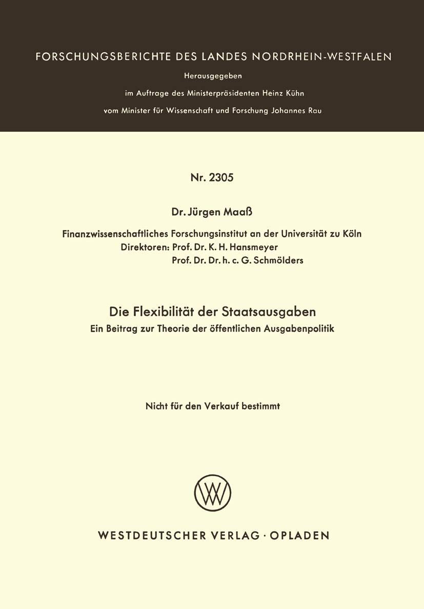 Die Flexibilität der Staatsausgaben: Ein Beitrag zur Theorie der öffentlichen Ausgabenpolitik (Forschungsberichte des Landes Nordrhein-Westfalen, Band 2305) Law