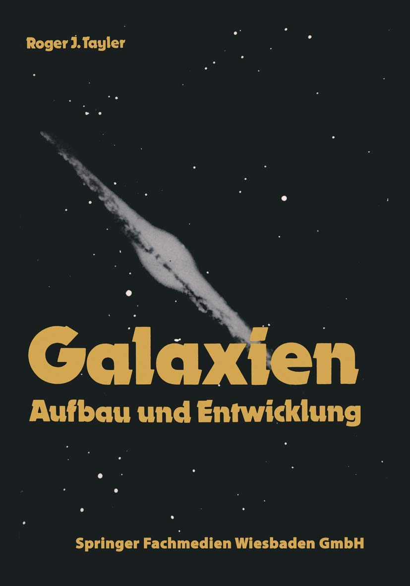 Galaxien: Aufbau und Entwicklung (Spektrum der Astronomie) Natural Sciences