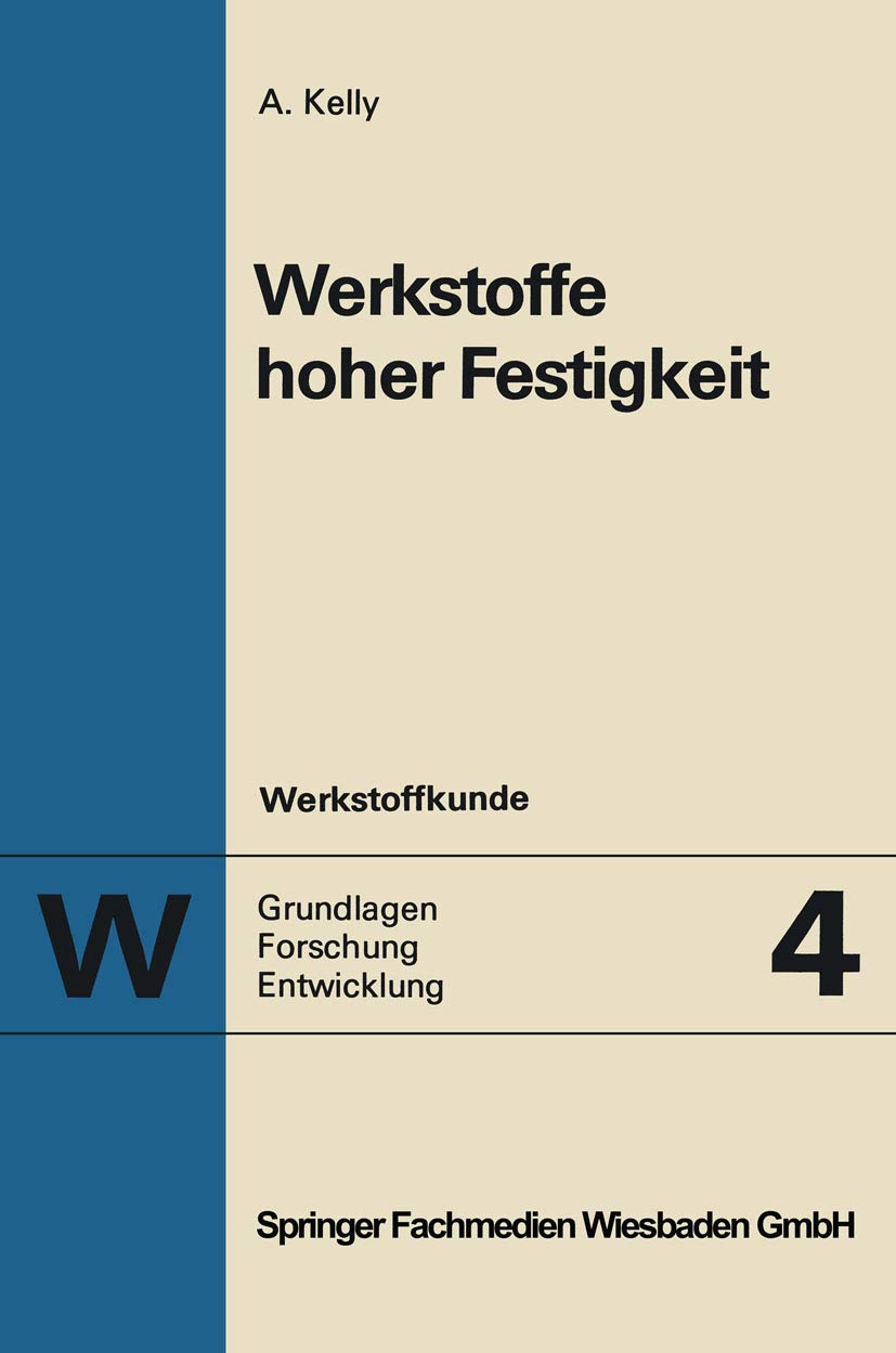 Werkstoffe hoher Festigkeit (Werkstoffkunde, Band 4) Business & Technology