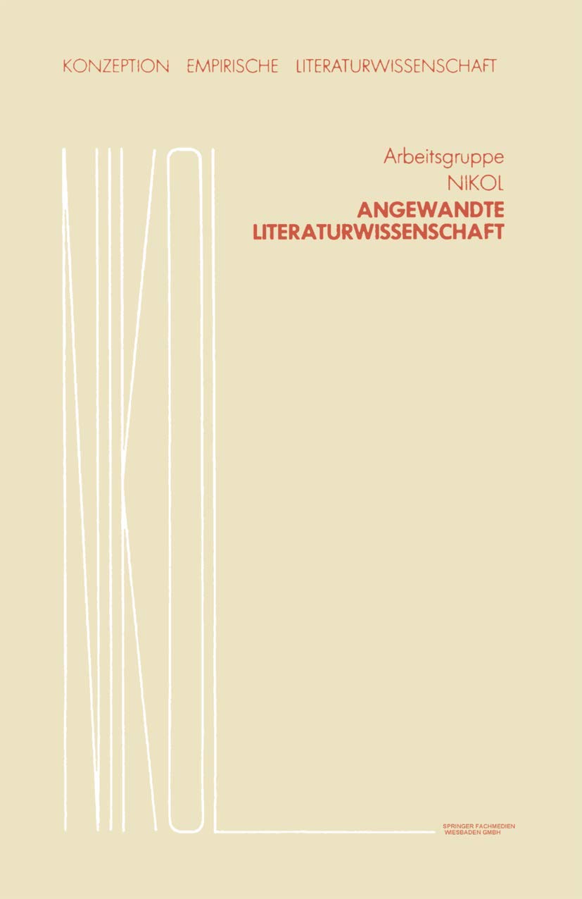 Angewandte Literaturwissenschaft: Hrsg.: Arbeitsgruppe NIKOL (Konzeption Empirische Literaturwissenschaft, Band 7) Social Sciences