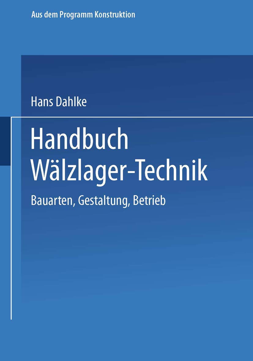 Handbuch Wälzlager-Technik: Bauarten · Gestaltung · Betrieb Media & Communication