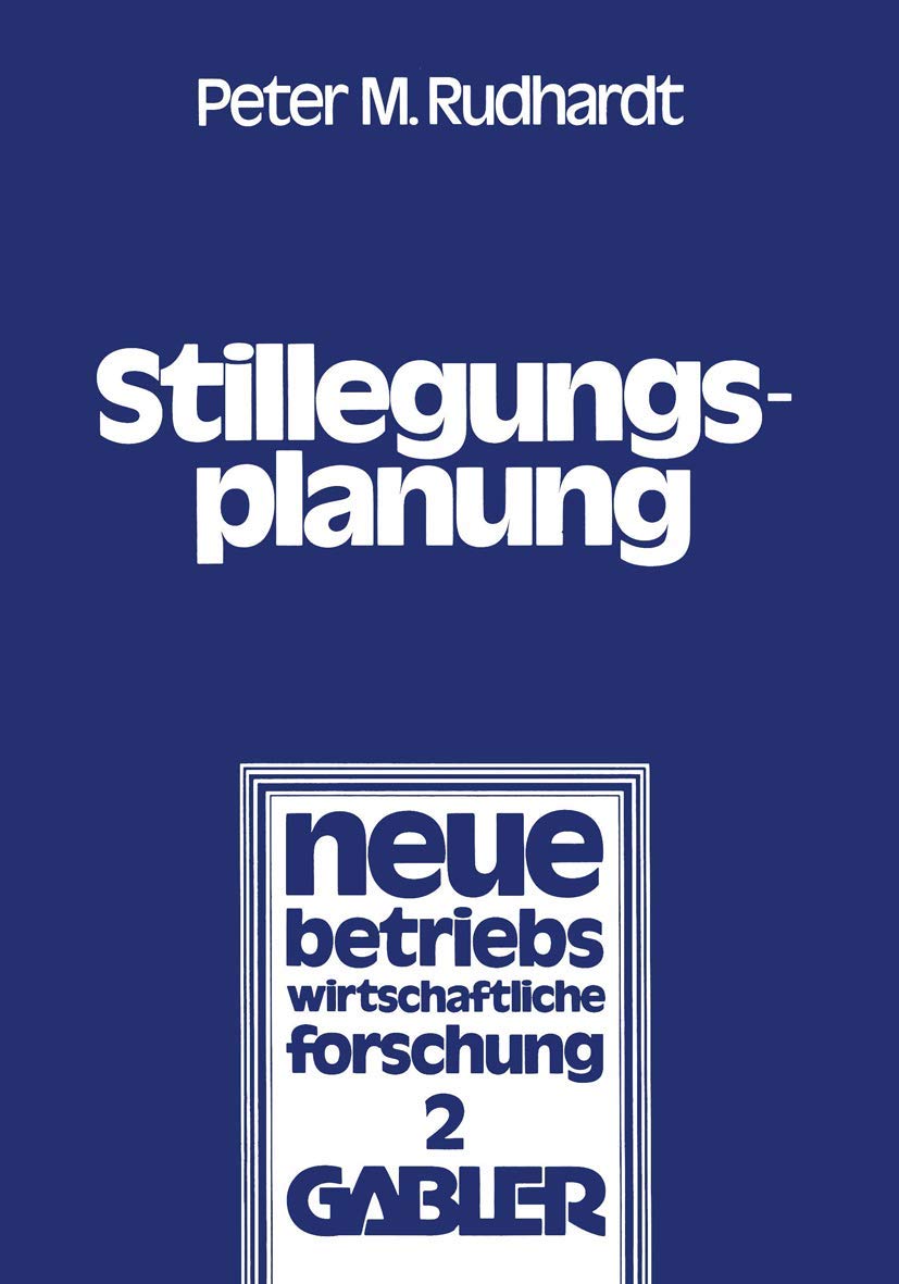 Stillegungsplanung: Grundlagen und Entscheidungsprozeß (neue betriebswirtschaftliche forschung (nbf), Band 2) Law