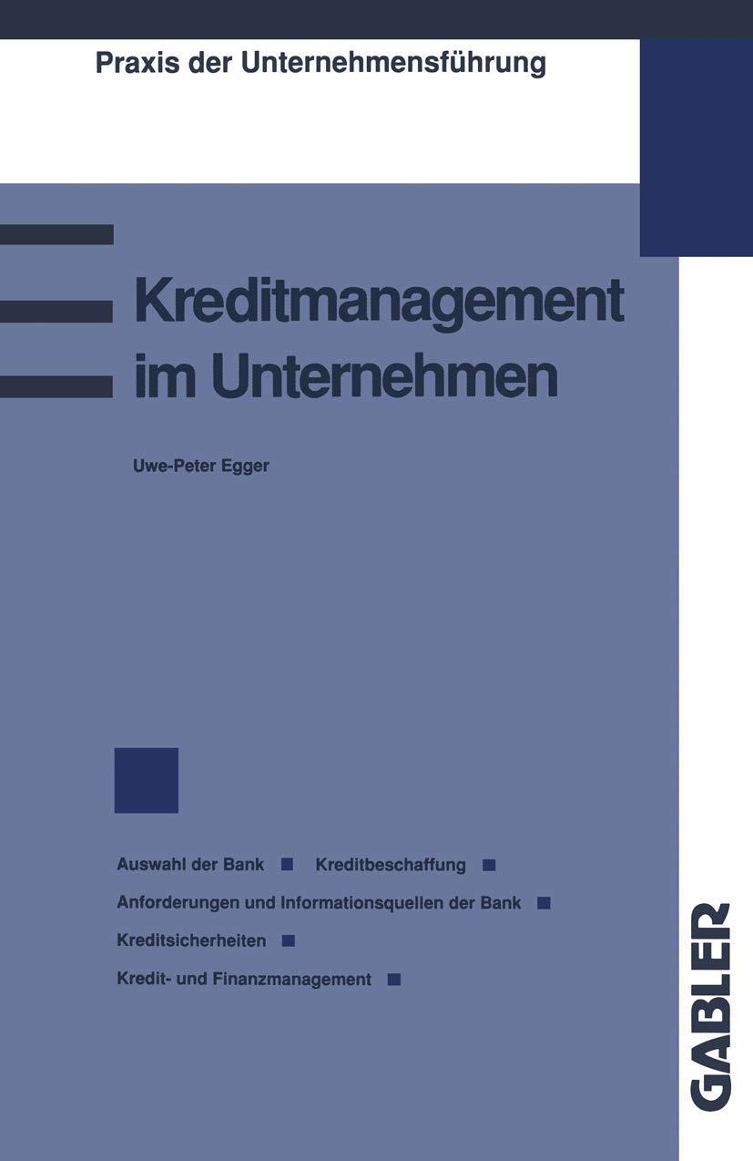 Kreditmanagement im Unternehmen: Kriterien für die Wahl der Bank Kreditbeschaffung durch das Unternehmen Anforderungen der Bank Informationen für die ... (Praxis der Unternehmensführung) Law