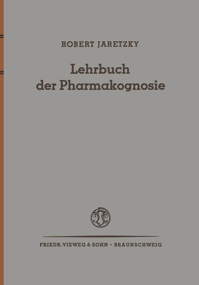 Lehrbuch Der Pharmakognosie (German Edition): Drogen aus dem Pflanzen- und Tierreich Medicine