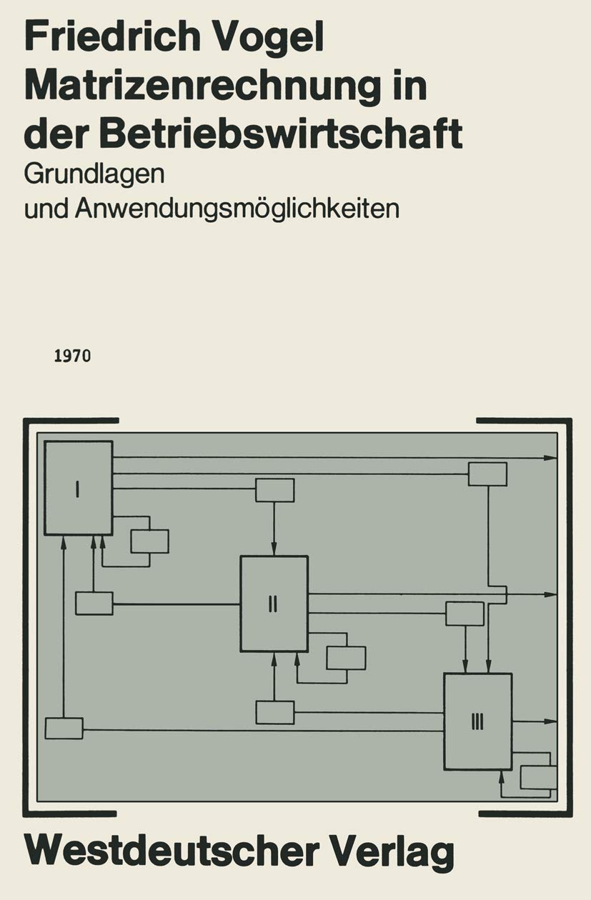 Matrizenrechnung in der Betriebswirtschaft: Grundlagen und Anwendungsmöglichkeiten (German Edition) Law