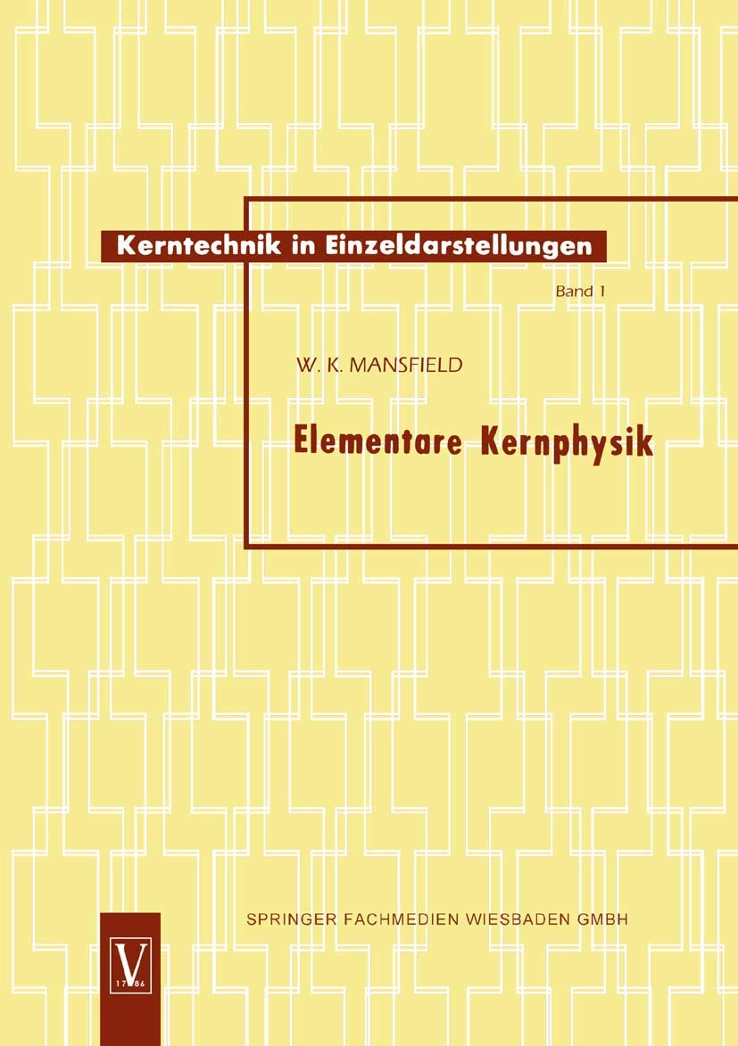 Elementare Kernphysik (Kerntechnik in Einzeldarstellungen - Nuclear Engineering Monographs) (German Edition) (Kerntechnik in Einzeldarstellungen - Nuclear Engineering Monographs, 1, Band 1) Law