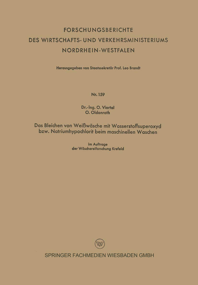 Das Bleichen von Weißwäsche mit Wasserstoffsuperoxyd bzw. Natriumhypochlorit beim maschinellen Waschen (Forschungsberichte des Wirtschafts- und Verkehrsministeriums Nordrhein-Westfalen, 159, Band 159) Law