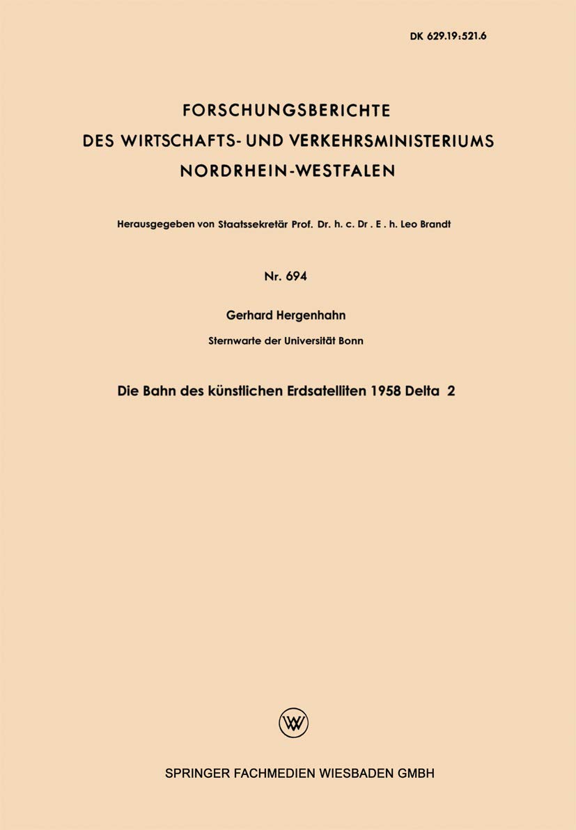 Die Bahn des künstlichen Erdsatelliten 1958 Delta 2 (Forschungsberichte des Wirtschafts- und Verkehrsministeriums Nordrhein-Westfalen, 694, Band 694) Law