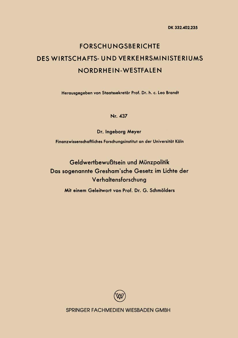 Geldwertbewußtsein und Münzpolitik Das sogenannte Gresham'sche Gesetz im Lichte der Verhaltensforschung (Forschungsberichte des Wirtschafts- und . . . ... Nordrhein-Westfalen, 437, Band 437) Law