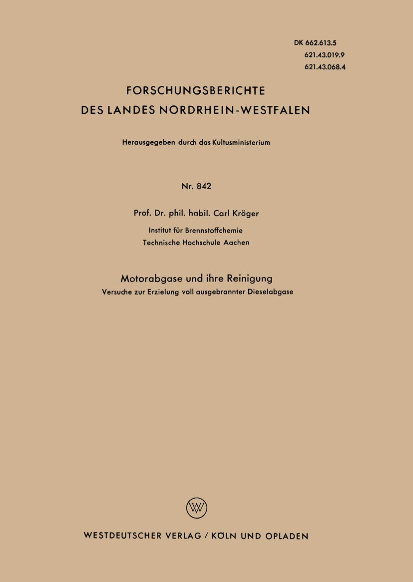 Motorabgase und ihre Reinigung: Versuche Zur Erzielung Voll Ausgebrannter Dieselabgase (Forschungsberichte Des Landes Nordrhein-Westfalen) (German ... Landes Nordrhein-Westfalen, 842, Band 842) Law