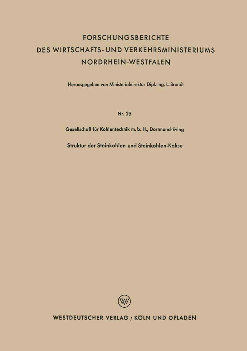 Struktur der Steinkohlen und Steinkohlen-Kokse (Forschungsberichte des Wirtschafts- und Verkehrsministeriums Nordrhein-Westfalen, 25, Band 25) Law