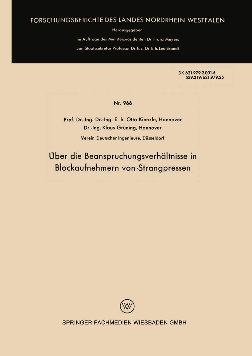Über die Beanspruchungsverhältnisse in Blockaufnehmern von Strangpressen (Forschungsberichte des Landes Nordrhein-Westfalen, 966, Band 966) Business & Technology