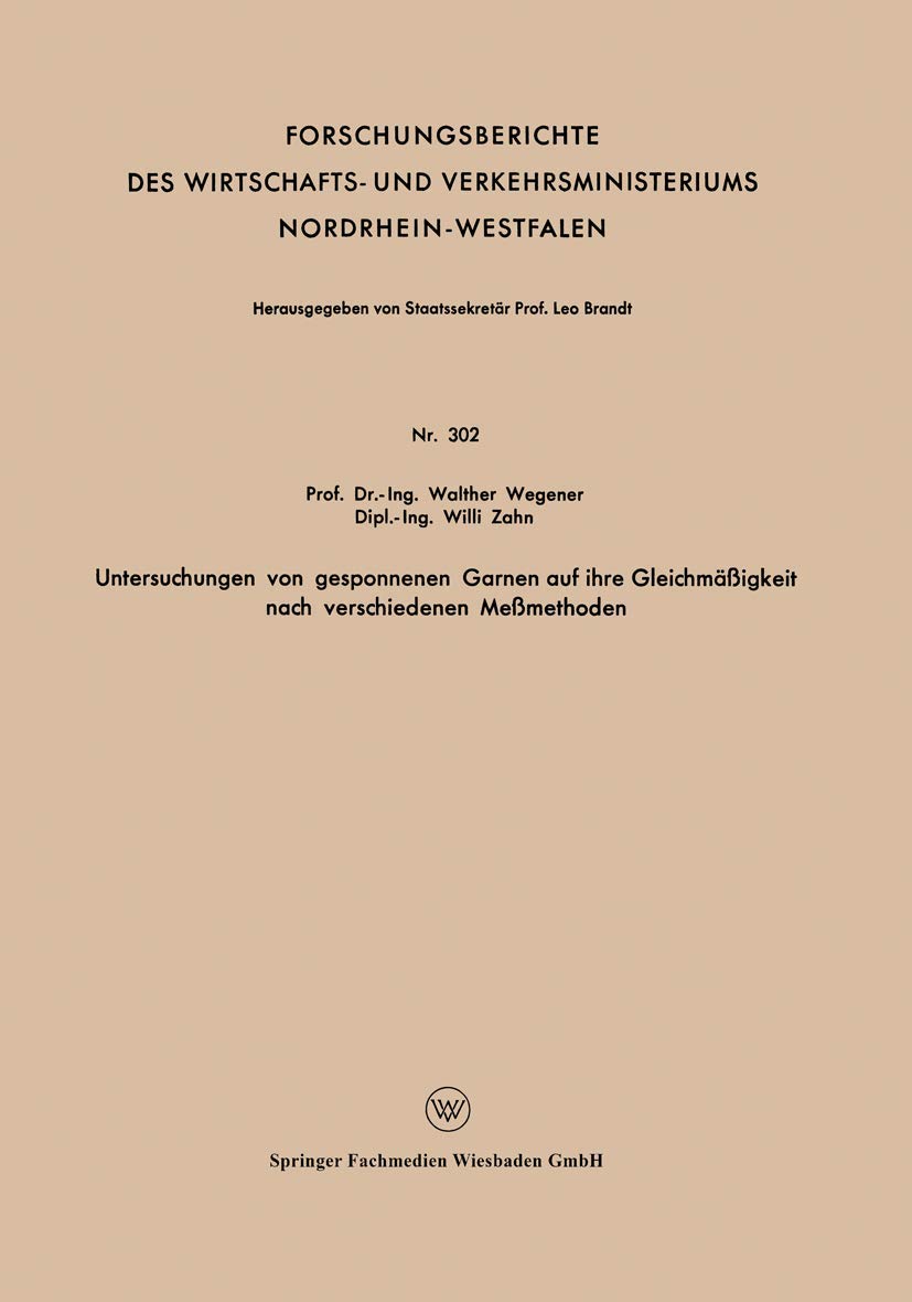 Untersuchungen von Gesponnenen Garnen auf ihre Gleichmäßigkeit nach Verschiedenen Meßmethoden (Forschungsberichte des Wirtschafts- und Verkehrsministeriums Nordrhein-Westfalen, 302, Band 302) Law