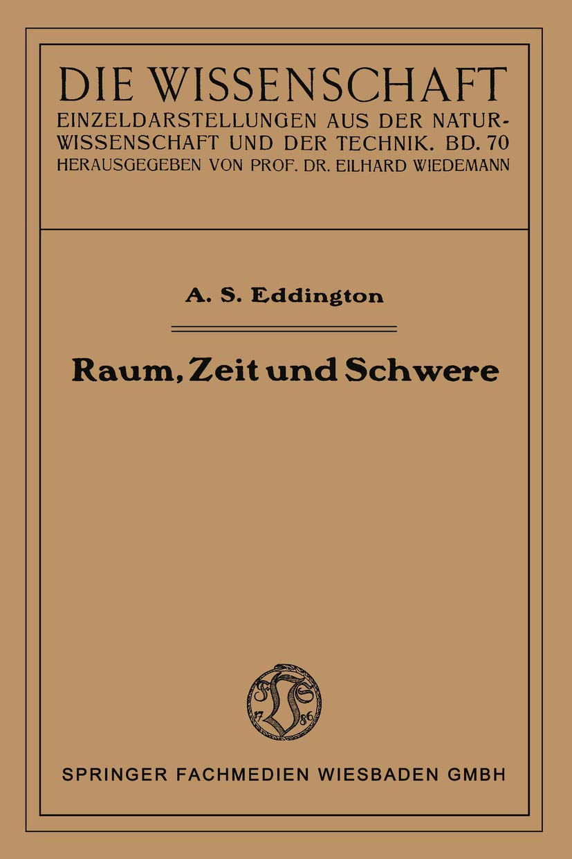 Raum, Zeit und Schwere: Ein Umriß der allgemeinen Relativitätstheorie (Die Wissenschaft, 70, Band 70) Law