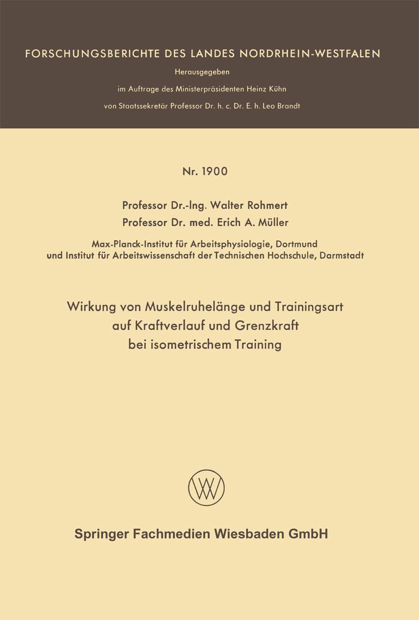 Wirkung von Muskelruhelänge und Trainingsart auf Kraftverlauf und Grenzkraft bei Isometrischem Training (Forschungsberichte des Landes Nordrhein-Westfalen, 1900, Band 1900) Medicine