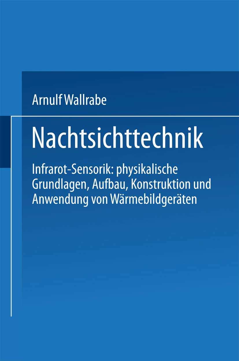 Nachtsichttechnik: Infrarot-Sensorik: physikalische Grundlagen, Aufbau, Konstruktion und Anwendung von Wärmebildgeräten (German Edition) Medicine