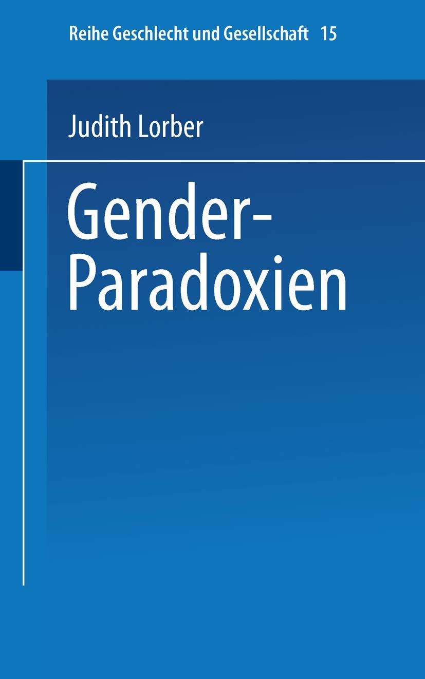 Gender-Paradoxien: Aus dem Englischen übersetzt von Hella Beister Redaktion und Einleitung zur deutschen Ausgabe: Ulrike Teubner und Angelika Wetterer (Geschlecht und Gesellschaft, 15, Band 15) Law