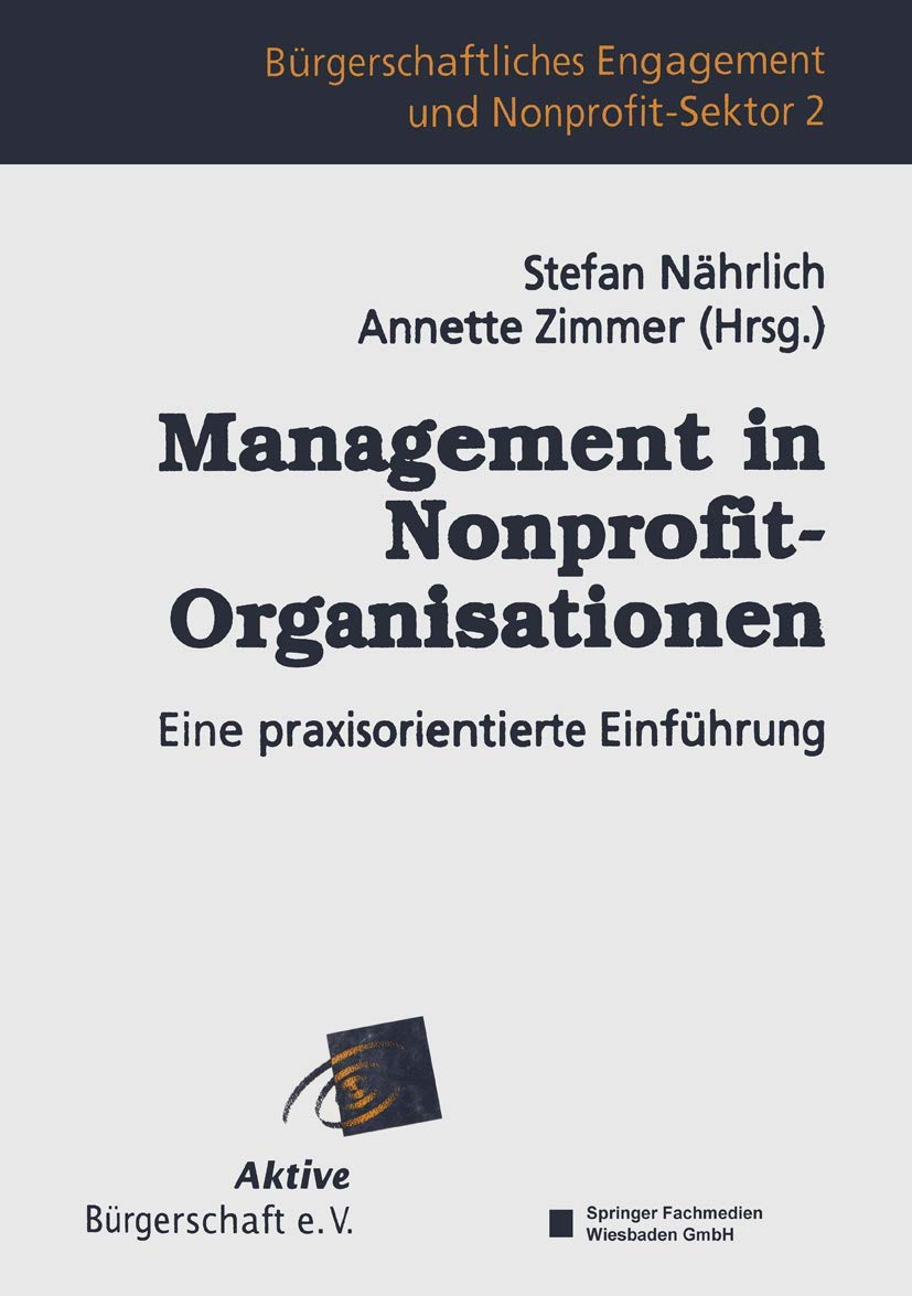 Management in Nonprofit-Organisationen: Eine praxisorientierte Einführung (Bürgerschaftliches Engagement und Non-Profit-Sektor, Band 2) Law