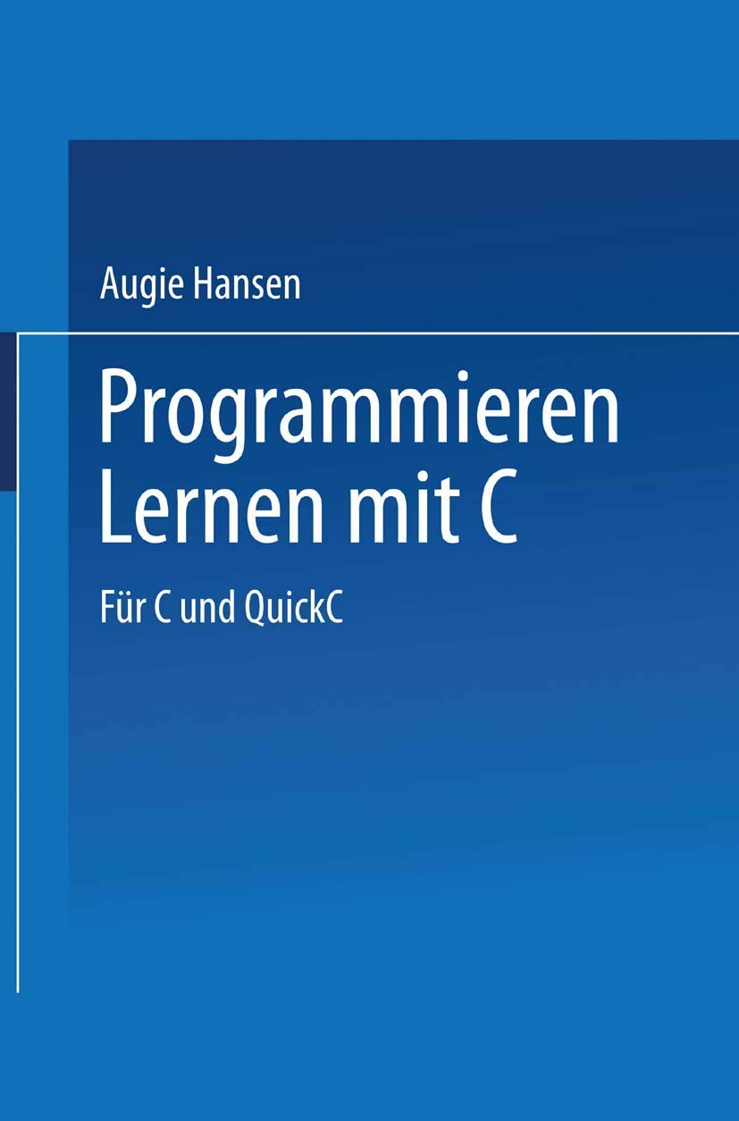 Programmieren Lernen mit C: Für C und QuickC (German Edition) Computer Science