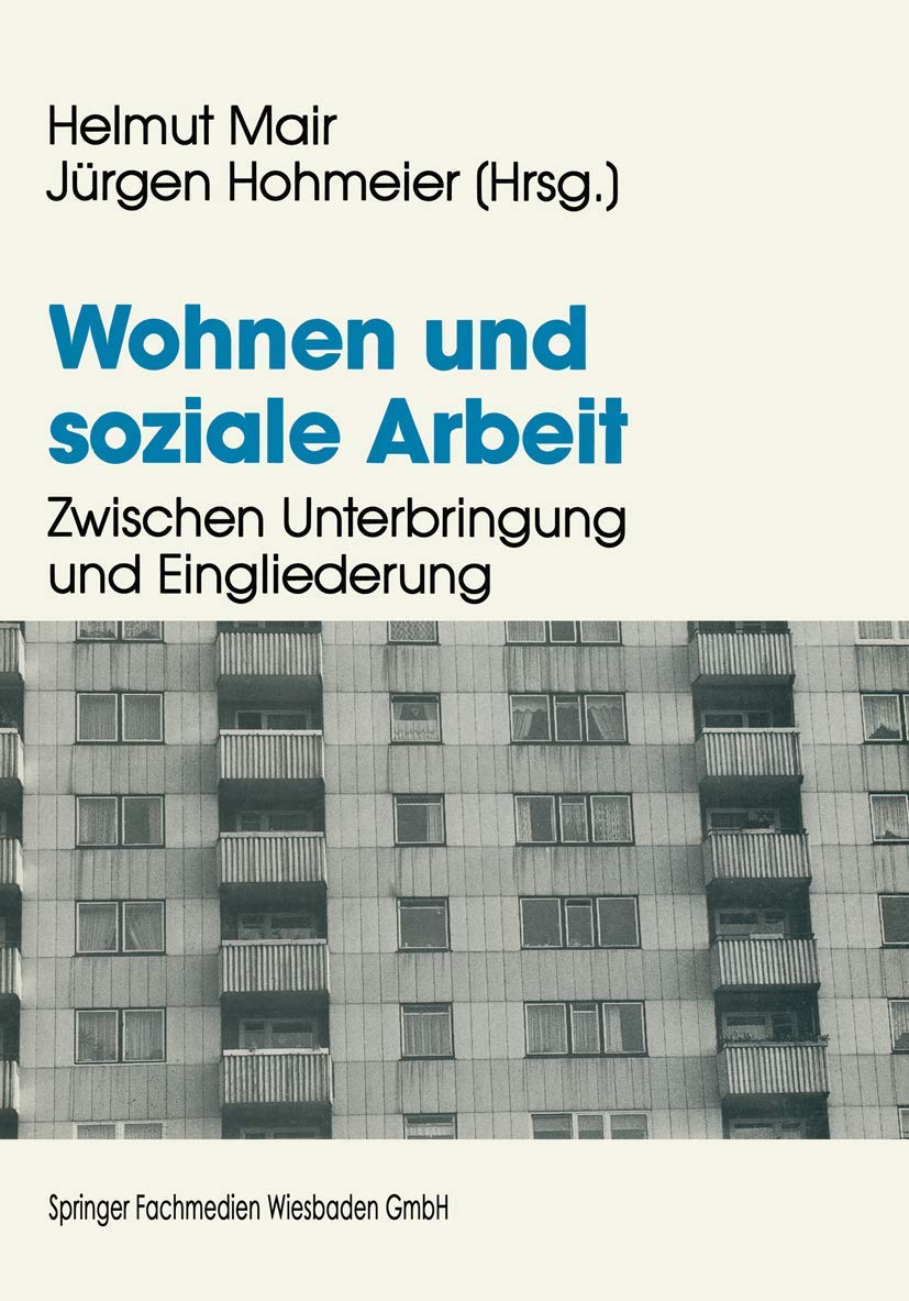 Wohnen und soziale Arbeit: Zwischen Unterbringung und Eingliederung Law