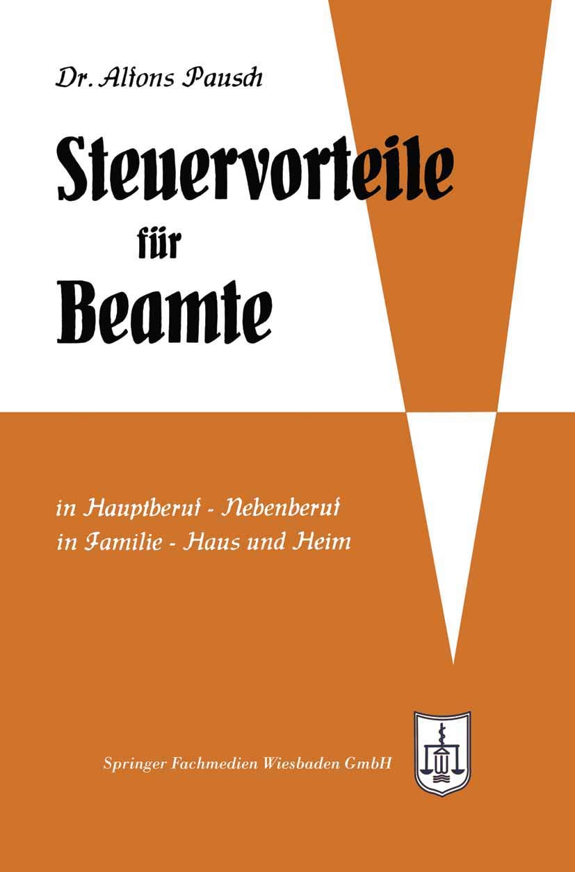 Steuervorteile für Beamte: ABC der Steuervorteile in Hauptberuf und Nebenberuf, in Familie, Haus und Heim mit Schaubildern, Musterbriefen, ... Steuertabellen (Steuervorteile für jedermann) Law