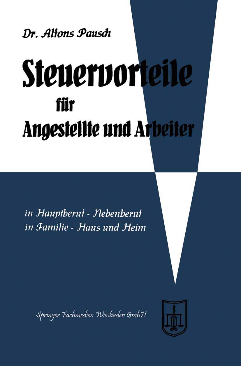 Steuervorteile für Angestellte und Arbeiter: ABC der Steuervorteile in Hauptberuf und Nebenberuf, in Familie, Haus und Heim mit Schaubildern, ... Steuertabellen (Steuervorteile für jedermann) Law