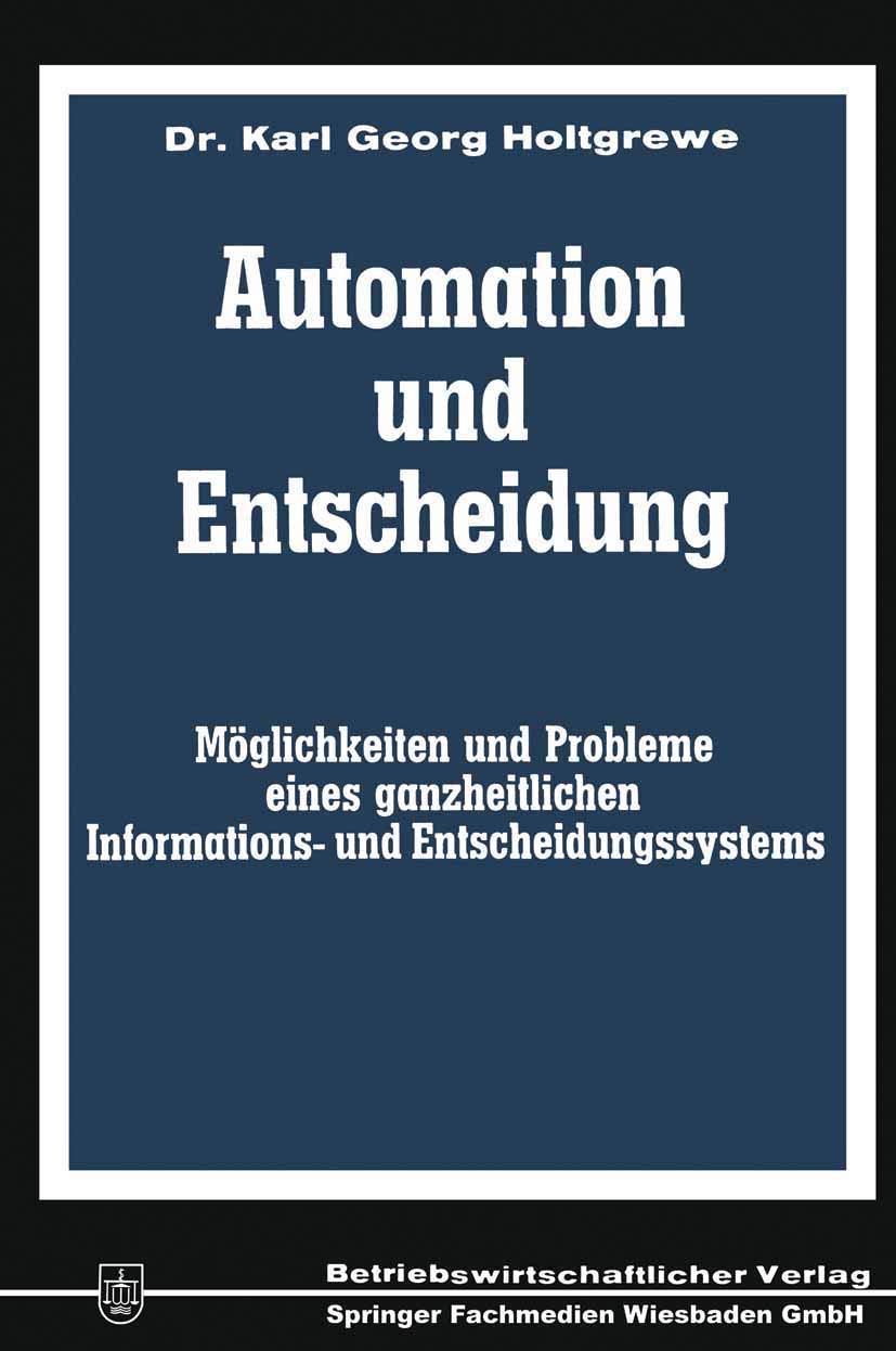 Automation und Entscheidung: Möglichkeiten und Probleme eines ganzheitlichen Informations- und Entscheidungssystems Law