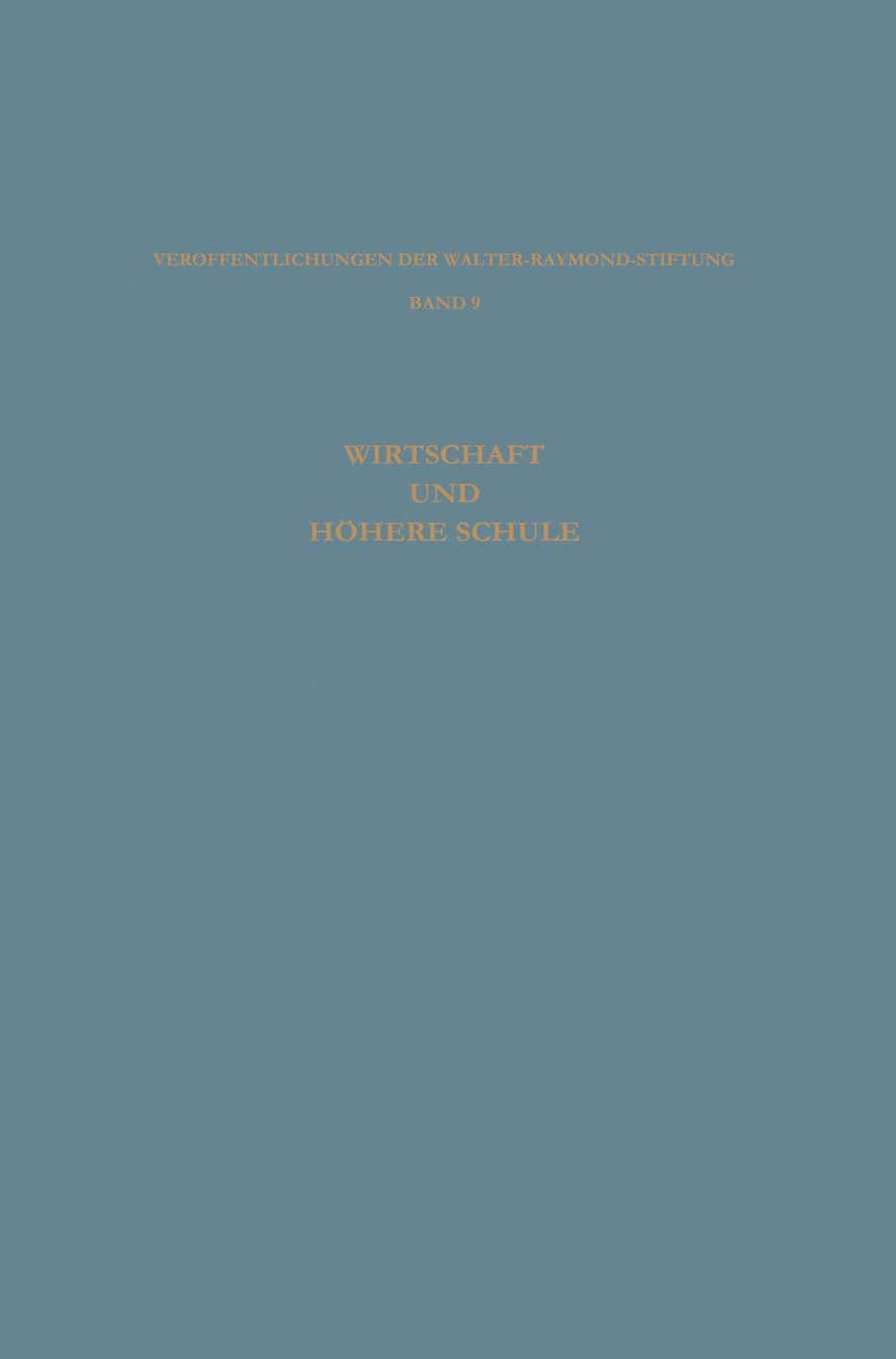Wirtschaft und Höhere Schule (Veröffentlichungen der Walter-Raymond-Stiftung, 9, Band 9) Law