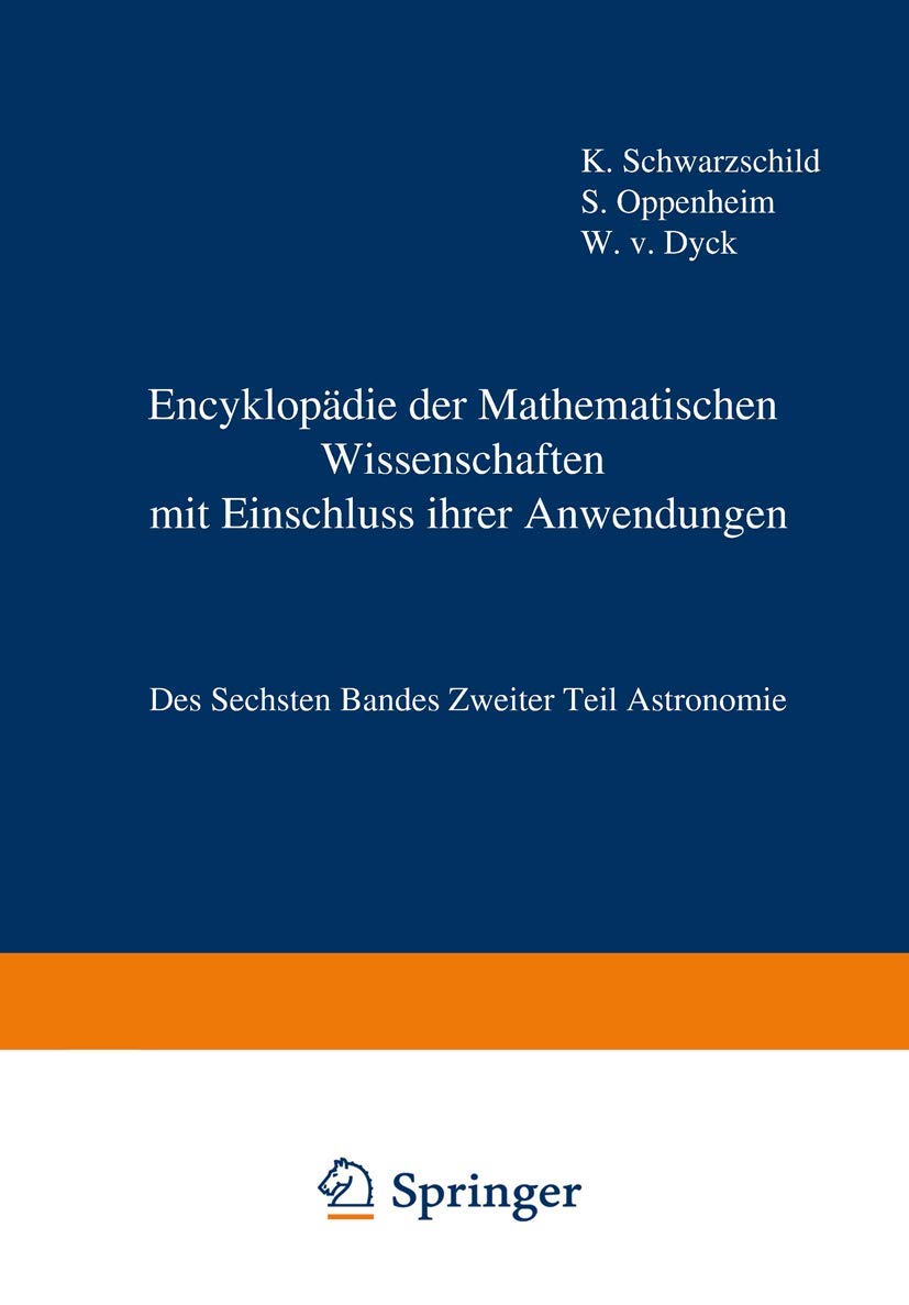 Encyklopädie der Mathematischen Wissenschaften mit Einschluss ihrer Anwendungen: Des Sechsten Bandes Zweiter Teil Astronomie Mathematics