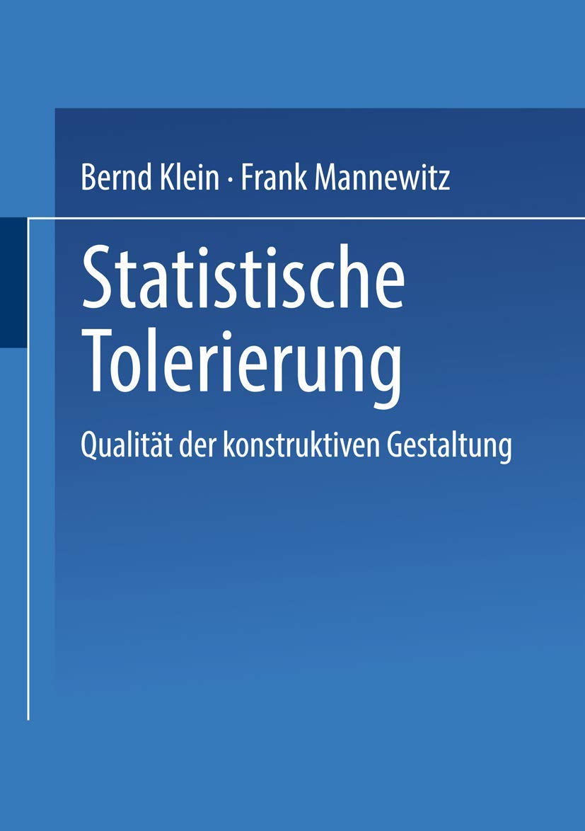 Statistische Tolerierung: Qualität der konstruktiven Gestaltung (Qualitäts- und Zuverlässigkeitsmanagement) (German Edition) Mathematics