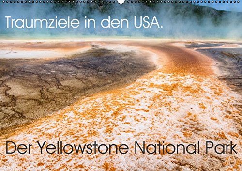 Traumziele in den USA. Der Yellowstone National Park (Wandkalender 2015 DIN A2 quer): Traumziele in den USA (Monatskalender, 14 Seiten) Leisure, Home & Garden