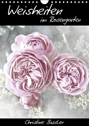 Weisheiten im Rosengarten/CH-Version (Wandkalender 2015 DIN A4 hoch): Weisheiten aus aller Welt und Rosenfotografien (Monatskalender, 14 Seiten) Philosophy