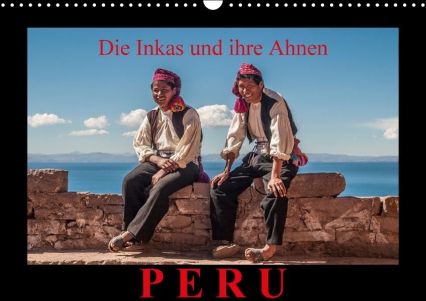 Peru, die Inkas und ihre Ahnen / CH-Version (Wandkalender 2015 DIN A3 quer): Fotoaufnahmen bekannter Inkastätten und der heutigen nachfolgenden Indio ... (Monatskalender, 14 Seiten) (CALVENDO Orte) Film, Art & Culture