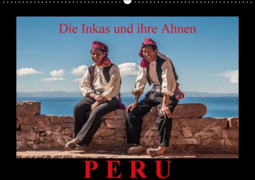 Peru, die Inkas und ihre Ahnen / CH-Version (Wandkalender 2015 DIN A2 quer): Fotoaufnahmen bekannter Inkastätten und der heutigen nachfolgenden Indio ... (Monatskalender, 14 Seiten) (CALVENDO Orte) Film, Art & Culture