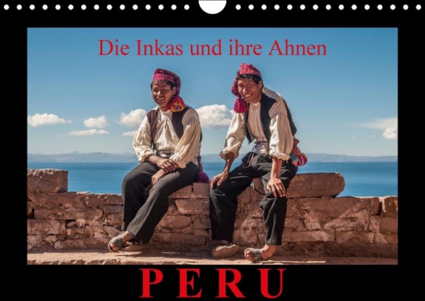 Peru, die Inkas und ihre Ahnen / CH-Version (Wandkalender 2015 DIN A4 quer): Fotoaufnahmen bekannter Inkastätten und der heutigen nachfolgenden Indio ... (Monatskalender, 14 Seiten) (CALVENDO Orte) Film, Art & Culture