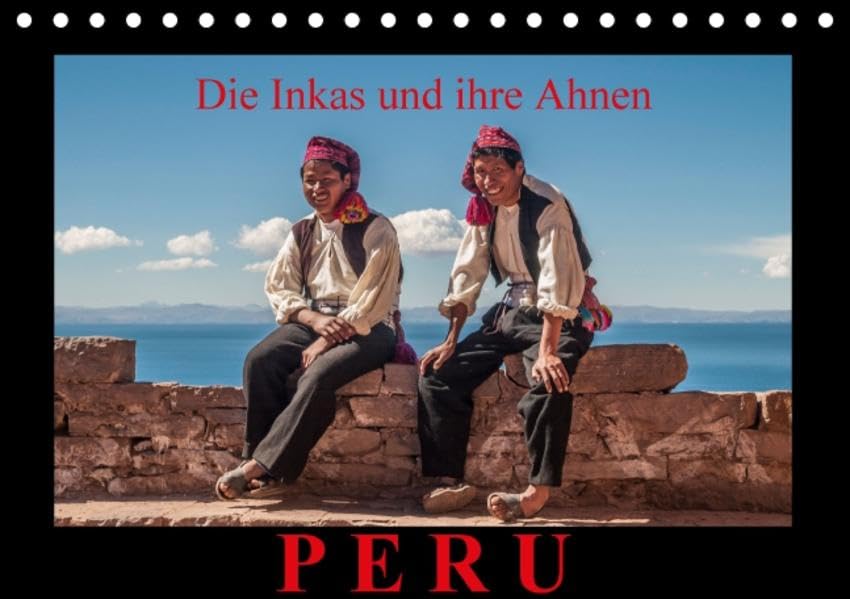 Peru, die Inkas und ihre Ahnen / CH-Version (Tischkalender 2015 DIN A5 quer): Fotoaufnahmen bekannter Inkastätten und der heutigen nachfolgenden Indio ... (Monatskalender, 14 Seiten) (CALVENDO Orte) Film, Art & Culture