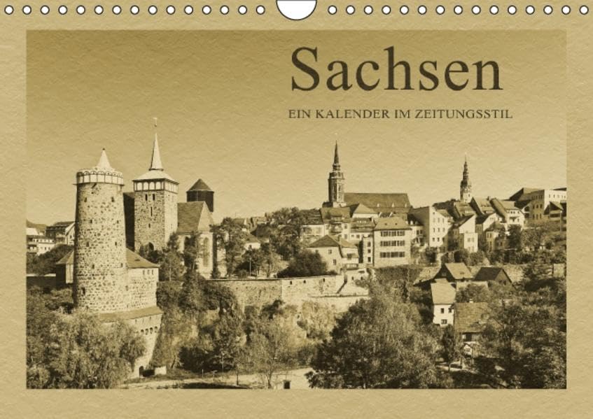 Sachsen - Ein Kalender im Zeitungsstil / CH-Version (Wandkalender 2015 DIN A4 quer): Fotografien wie aus längst vergangenen Zeiten (Monatskalender, 14 Seiten) (CALVENDO Orte) Photography