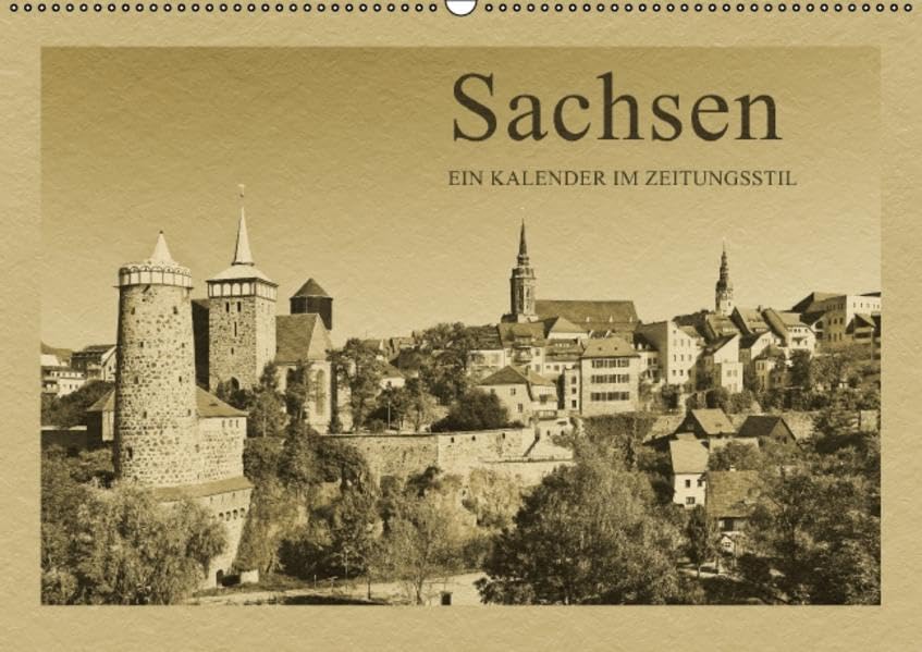 Sachsen - Ein Kalender im Zeitungsstil / CH-Version (Wandkalender 2015 DIN A2 quer): Fotografien wie aus längst vergangenen Zeiten (Monatskalender, 14 Seiten) (CALVENDO Orte) Photography