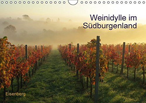 Weinidylle im SüdburgenlandAT-Version (Wandkalender 2015 DIN A4 quer): Eisenberg und Umgebung in der Weinidylle Südburgenland (Monatskalender, 14 Seiten) (CALVENDO Orte) Calendars