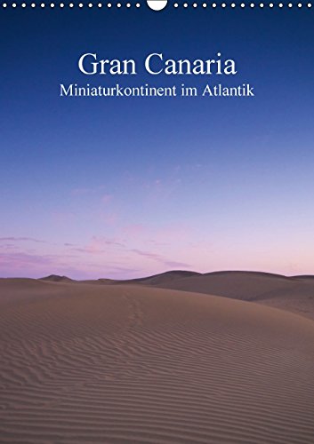 Gran Canaria - Miniaturkontinent im Atlantik / CH-Version (Wandkalender 2015 DIN A3 hoch): Landschaftsimpressionen der drittgrößten Kanarischen Insel (Monatskalender, 14 Seiten) Leisure, Home & Garden