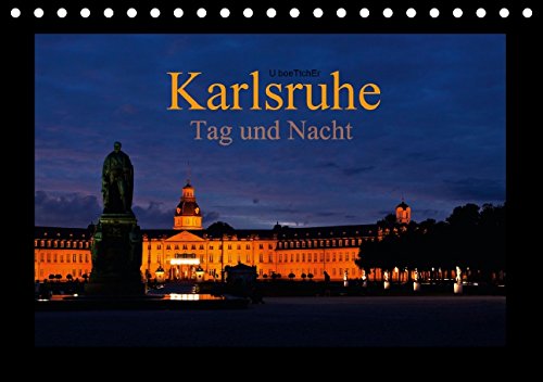 Karlsruhe Tag und Nacht (Tischkalender 2015 DIN A5 quer): Highlights der Fächerstadt Karlsruhe (Monatskalender, 14 Seiten) (CALVENDO Orte) Photography