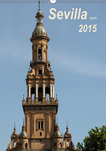 Sevilla hoch 2015CH-Version (Wandkalender 2015 DIN A3 hoch): Impressionen aus Sevilla im Hochformat, Türme und Denkmäler und mehr (Monatskalender, 14 Seiten) Leisure, Home & Garden