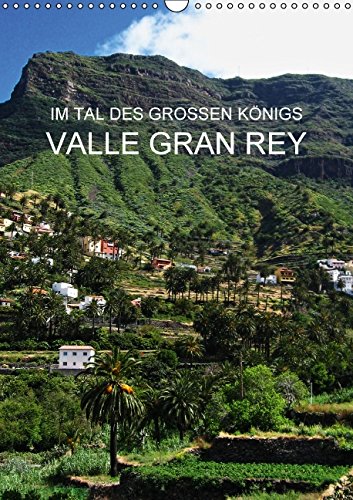 Im Tal des großen Königs - Valle Gran Rey (Wandkalender 2015 DIN A3 hoch): Im Westen der Kanareninsel La Gomera (Monatskalender, 14 Seiten) (CALVENDO Orte) Leisure, Home & Garden