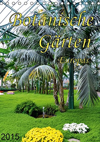 Botanische Gärten Europas (Tischkalender 2015 DIN A5 hoch): Zu Besuch in einigen der schönsten Botanischen Gärten in Europa (Monatskalender, 14 Seiten) (CALVENDO Natur) Leisure, Home & Garden