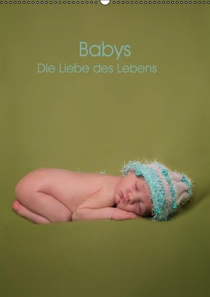 Babys - Die Liebe des Lebens (Wandkalender 2015 DIN A2 hoch): Neugeborene liebevoll fotografiert (Monatskalender, 14 Seiten) (CALVENDO Menschen) Photography