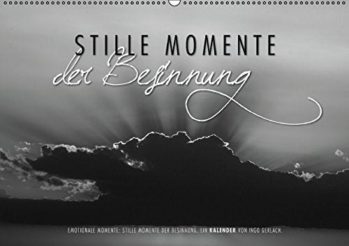 Emotionale Momente: Stille Momente der Besinnung (Wandkalender 2015 DIN A2 quer): Der Kalender "Stille Momente der Besinnung" soll ein wenig über die ... hinwegtrösten. (Monatskalender, 14 Seiten) Books