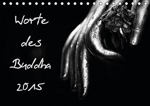 Worte des Buddha 2015 (Tischkalender 2015 DIN A5 quer): Mit weisen Worten und schönen Fotografien des Buddha durch das Jahr 2015 (Monatskalender, 14 Seiten) (CALVENDO Glaube) Social Sciences